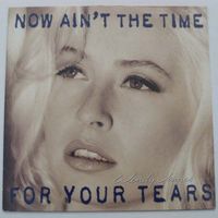 Now Ain't The Time For Your Tears